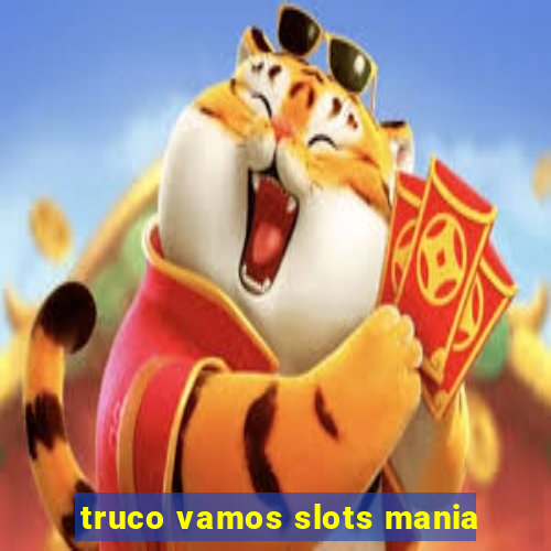 truco vamos slots mania